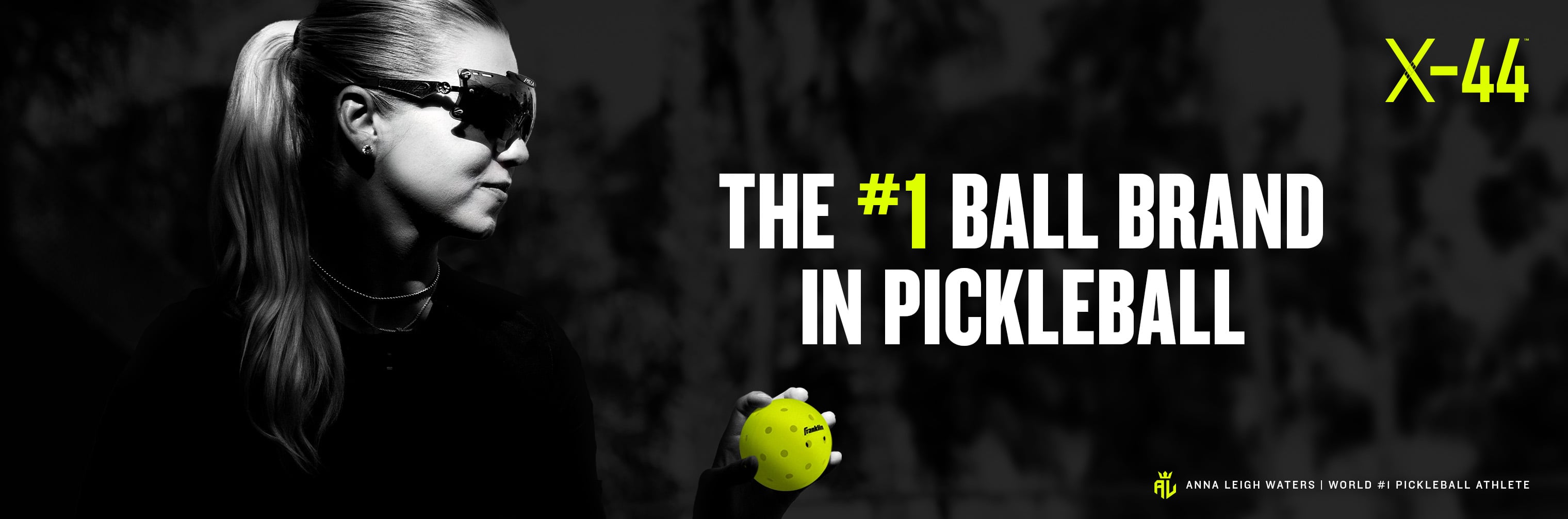 Anna Leigh Waters holds the Franklin Sports X-44 pickleball in a black-and-white promotional banner featuring the headline &ldquo;The #1 Ball Brand in Pickleball.&rdquo;